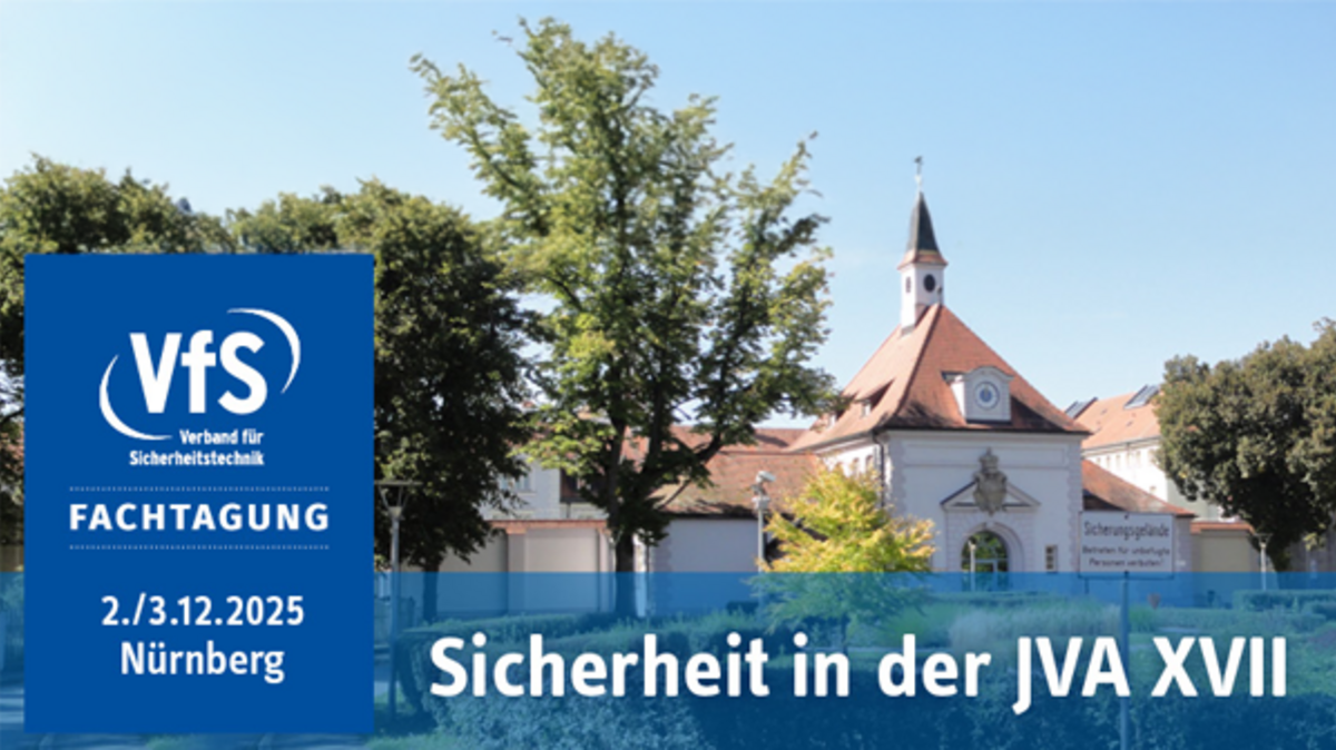 Das VfS Logo mit dem Zusatz Fachtagung und dem Thema "Sicherheit in der JVA XVII". Außerdem ist das Veranstaltungsdatum (2./3.12.2025) und der Veranstaltungsort (Nürnberg) abgebildet. Im Hintergrund ist eine JVA erkennbar.